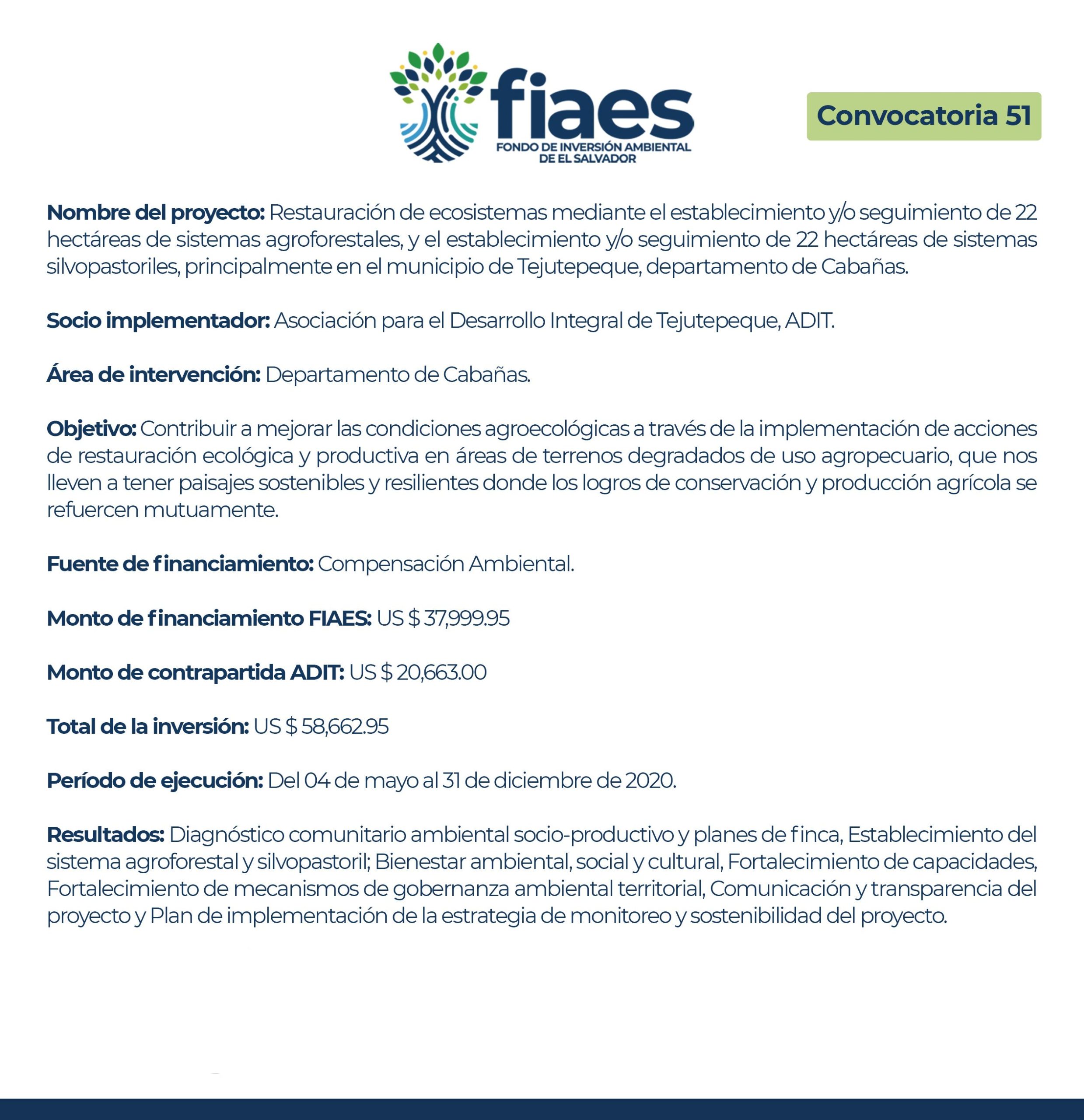 Restauración de ecosistemas mediante el establecimiento y/o seguimiento de 22 hectáreas de sistemas agroforestales, y el establecimiento y/o seguimiento de 22 hectáreas de sistemas silvopastoriles, principalmente en el municipio de Tejutepeque, departamento de Cabañas.