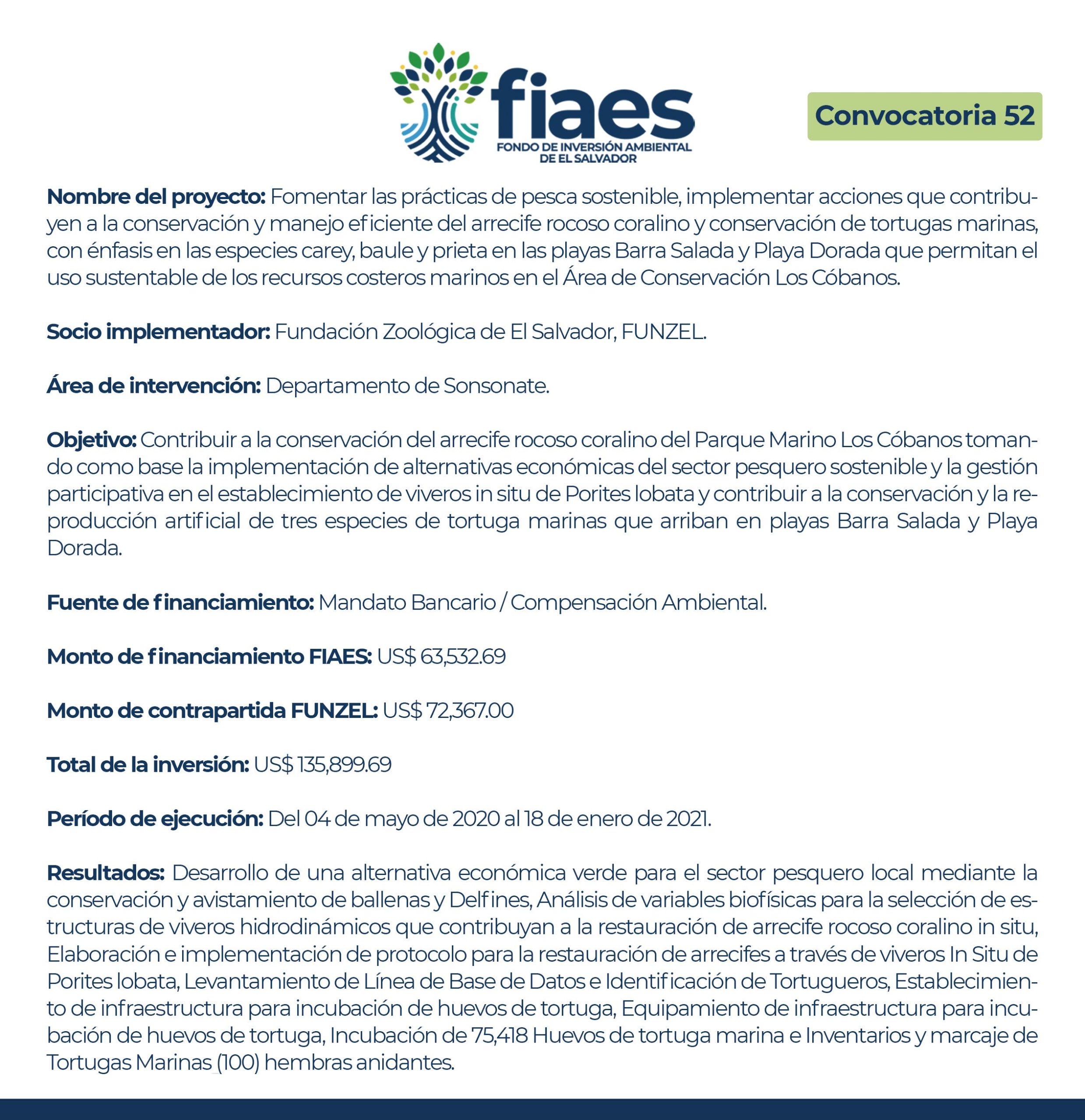 Fomentar las prácticas de pesca sostenible, implementar acciones que contribuyan a la conservación y manejo eficiente del arrecife rocoso coralino y conservación de tortugas marinas, con énfasis en las especies carey, baula y prieta en las playas Barra Salada y Playa Dorada.
